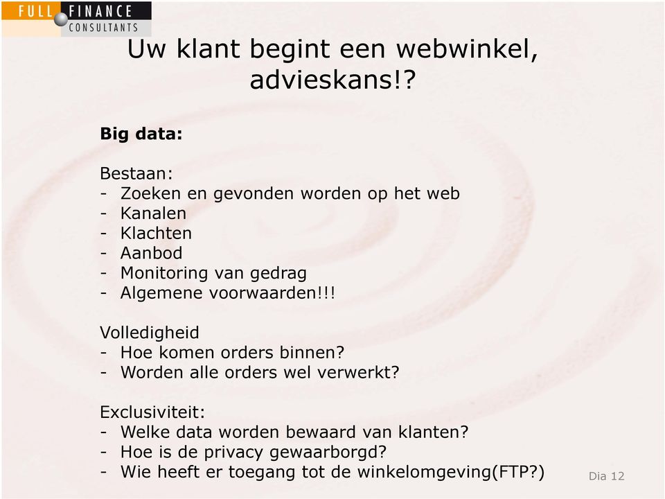 Monitoring van gedrag - Algemene voorwaarden!!! Volledigheid - Hoe komen orders binnen?