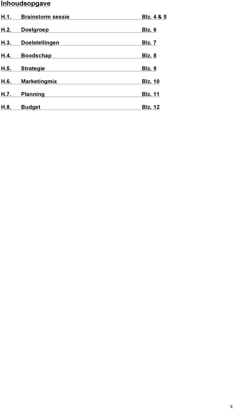 Boodschap Blz. 8 H.5. Strategie Blz. 9 H.6.