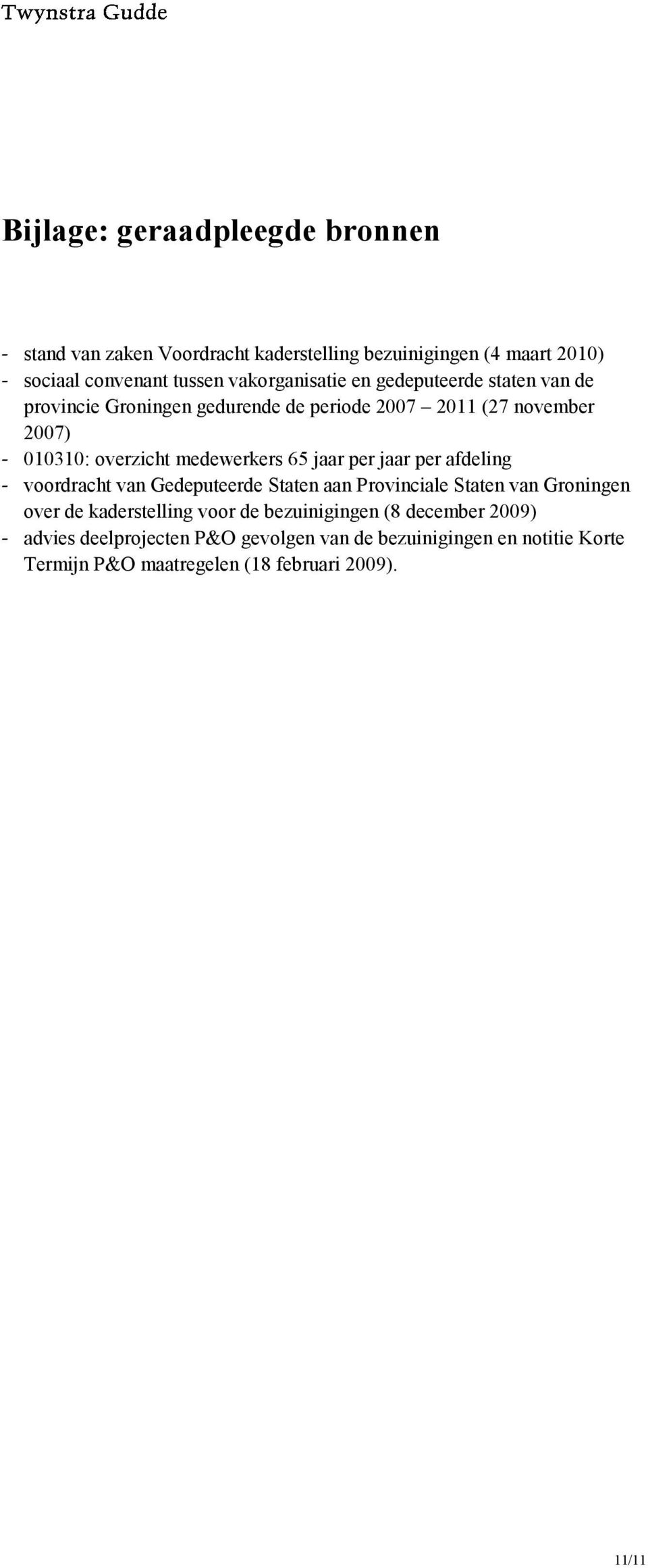 medewerkers 65 jaar per jaar per afdeling - voordracht van Gedeputeerde Staten aan Provinciale Staten van Groningen over de kaderstelling