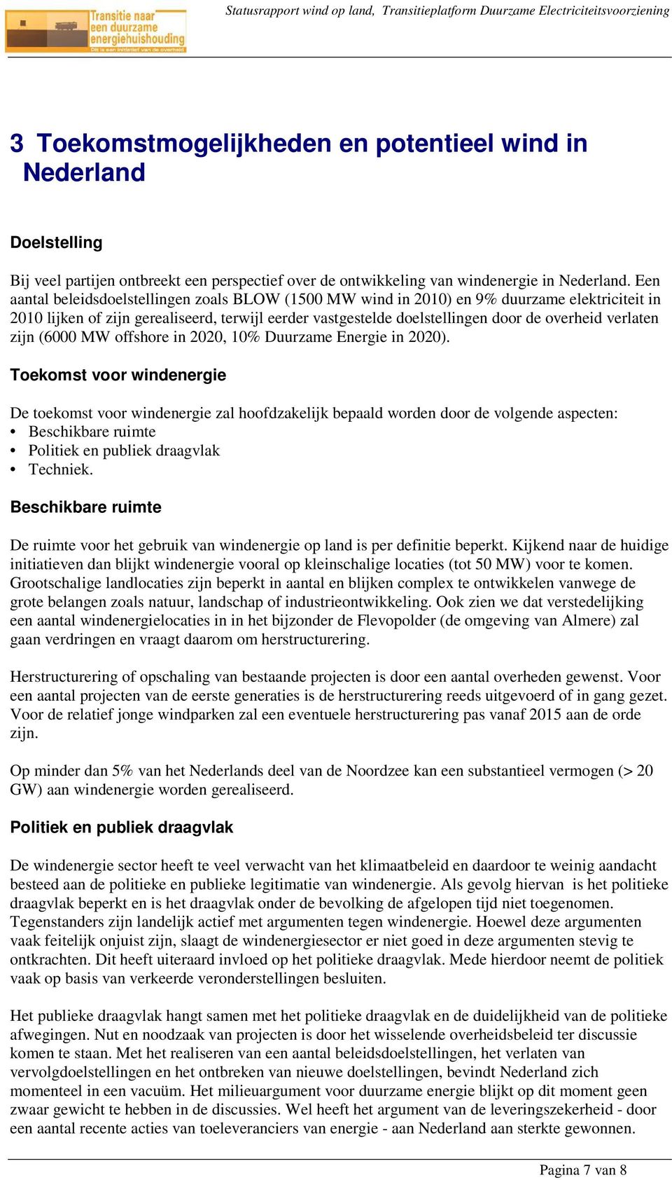 verlaten zijn (6000 MW offshore in 2020, 10% Duurzame Energie in 2020).