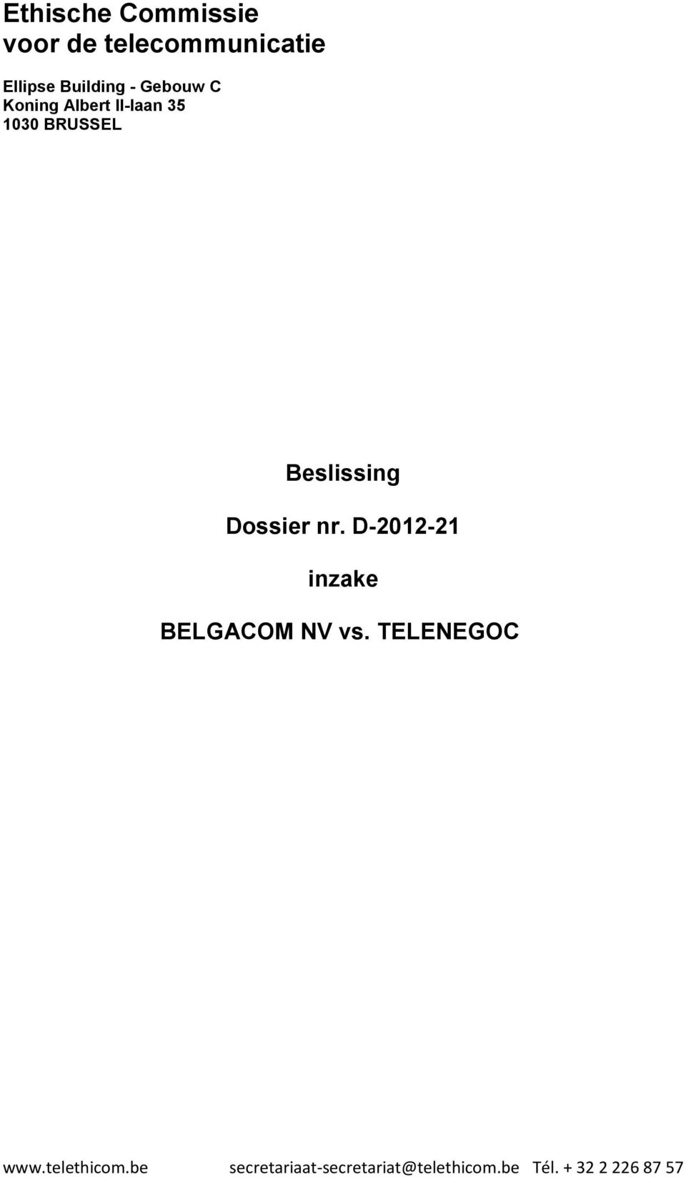 Dossier nr. D-2012-21 inzake BELGACOM NV vs. TELENEGOC www.