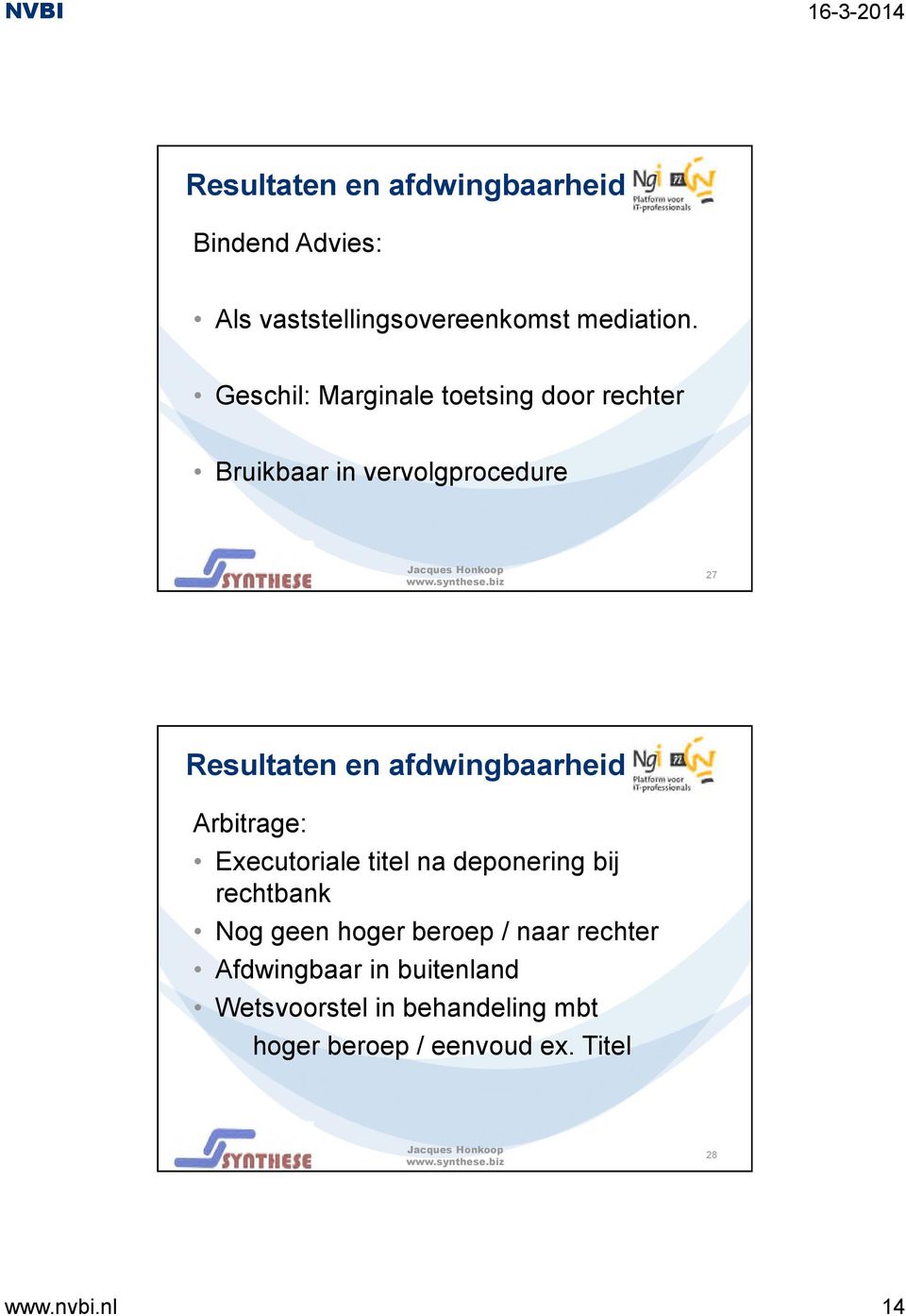 afdwingbaarheid Arbitrage: Executoriale titel na deponering bij rechtbank Nog geen hoger beroep /