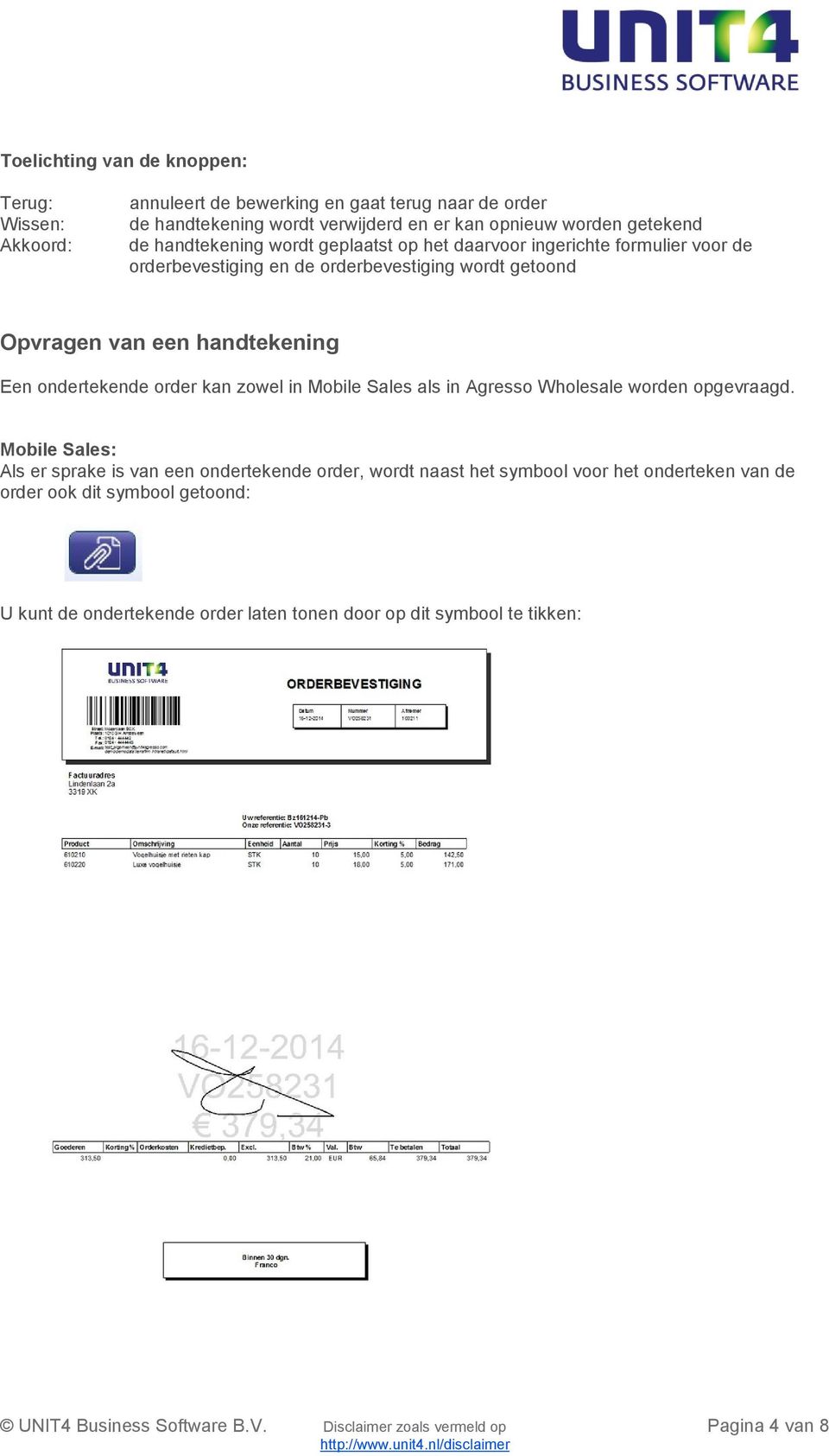 order kan zowel in Mobile Sales als in Agresso Wholesale worden opgevraagd.