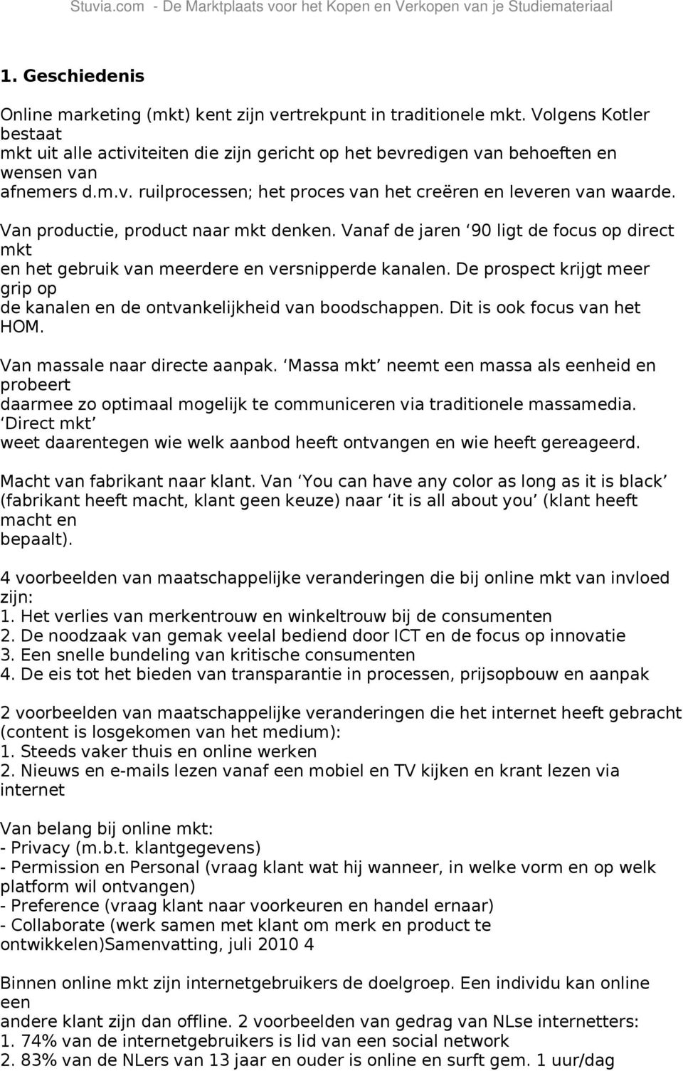 Van productie, product naar mkt denken. Vanaf de jaren 90 ligt de focus op direct mkt en het gebruik van meerdere en versnipperde kanalen.