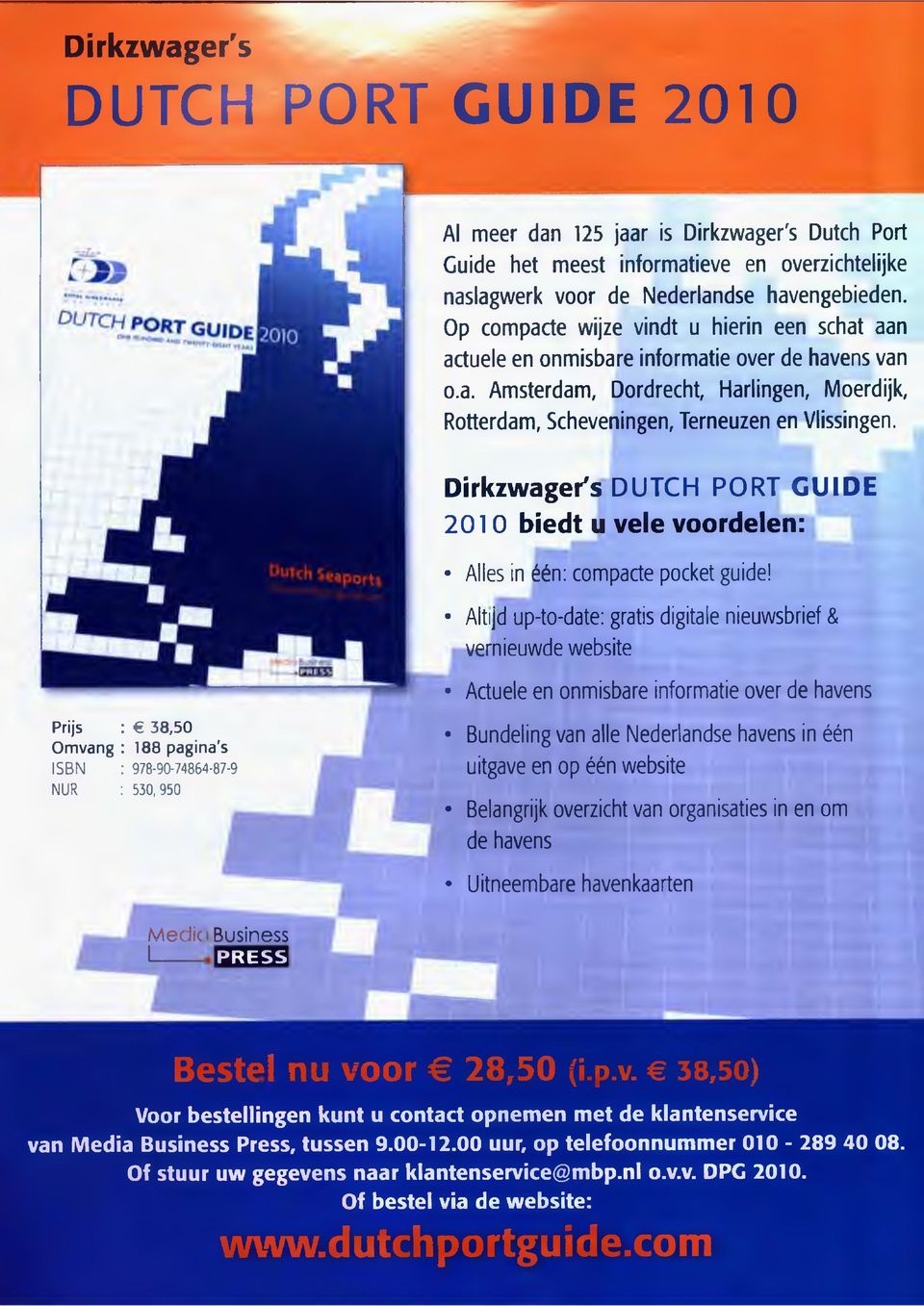 Dirkzwager's DUTCH PORT GU ID E 2010 biedt u vele voordelen: Alles in één: compacte pocket guide!