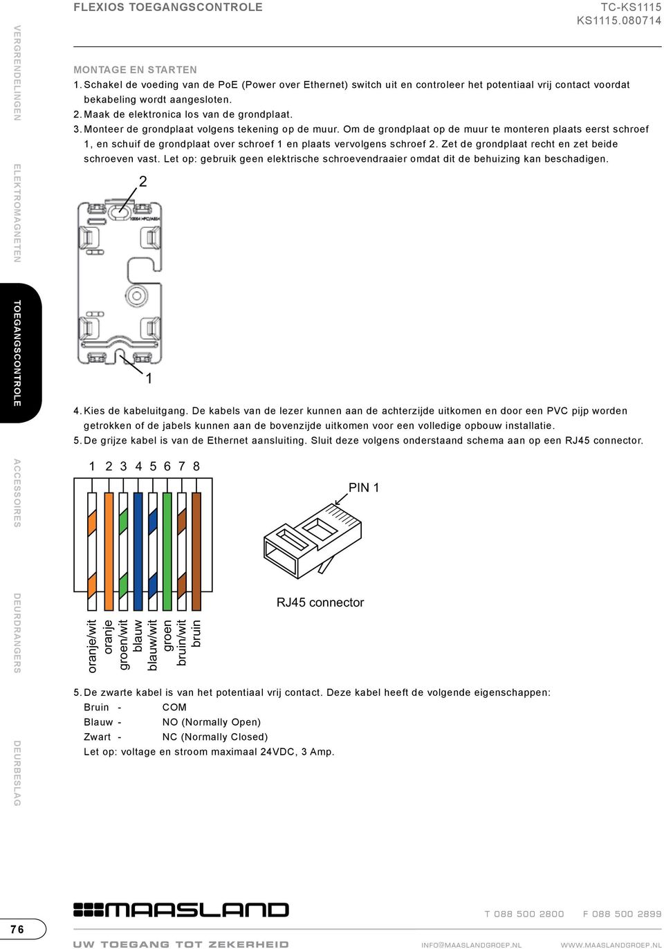 Monteer de grondplaat volgens tekening op de muur. Om de grondplaat op de muur te monteren plaats eerst schroef 1, en schuif de grondplaat over schroef 1 en plaats vervolgens schroef 2.