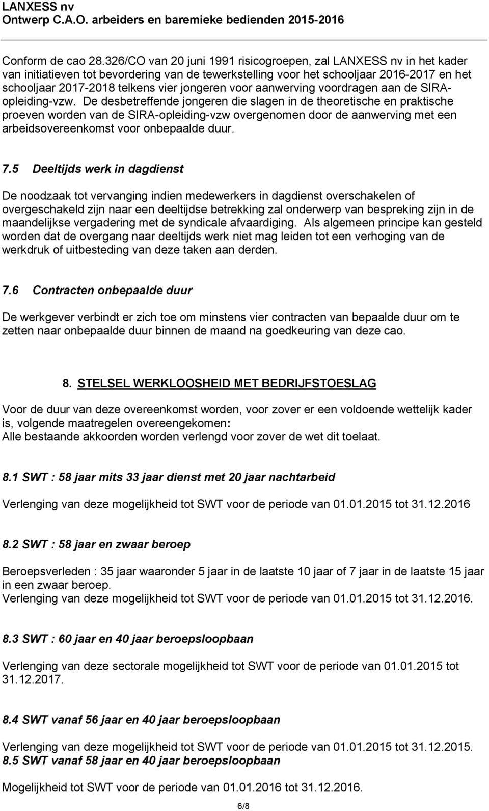 jongeren voor aanwerving voordragen aan de SIRAopleiding-vzw.