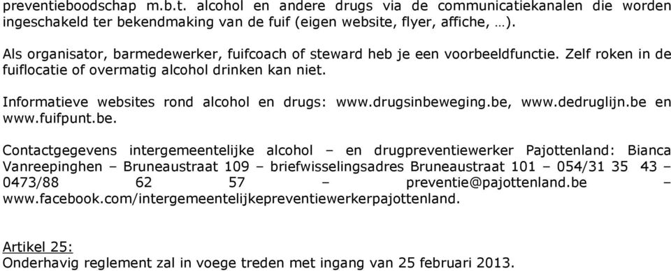 Informatieve websites rond alcohol en drugs: www.drugsinbew