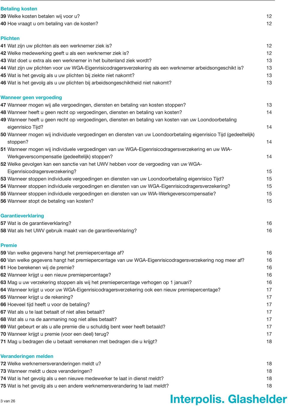 13 44 Wat zijn uw plichten voor uw WGA-Eigenrisicodragersverzekering als een werknemer arbeidsongeschikt is? 13 45 Wat is het gevolg als u uw plichten bij ziekte niet nakomt?