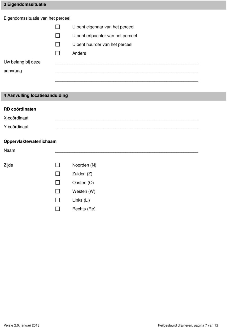 locatieaanduiding RD coördinaten X-coördinaat Y-coördinaat Oppervlaktewaterlichaam Naam Zijde Noorden (N)