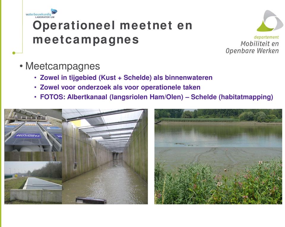 Zowel voor onderzoek als voor operationele taken FOTOS: