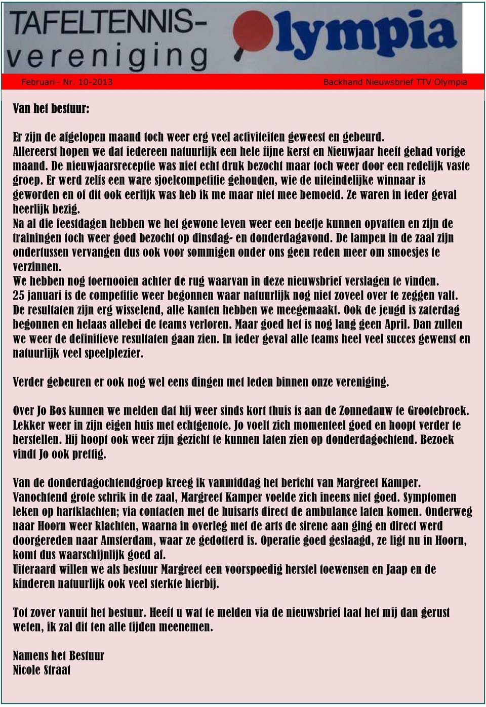 Er werd zelfs een ware sjoelcompetitie gehouden, wie de uiteindelijke winnaar is geworden en of dit ook eerlijk was heb ik me maar niet mee bemoeid. Ze waren in ieder geval heerlijk bezig.