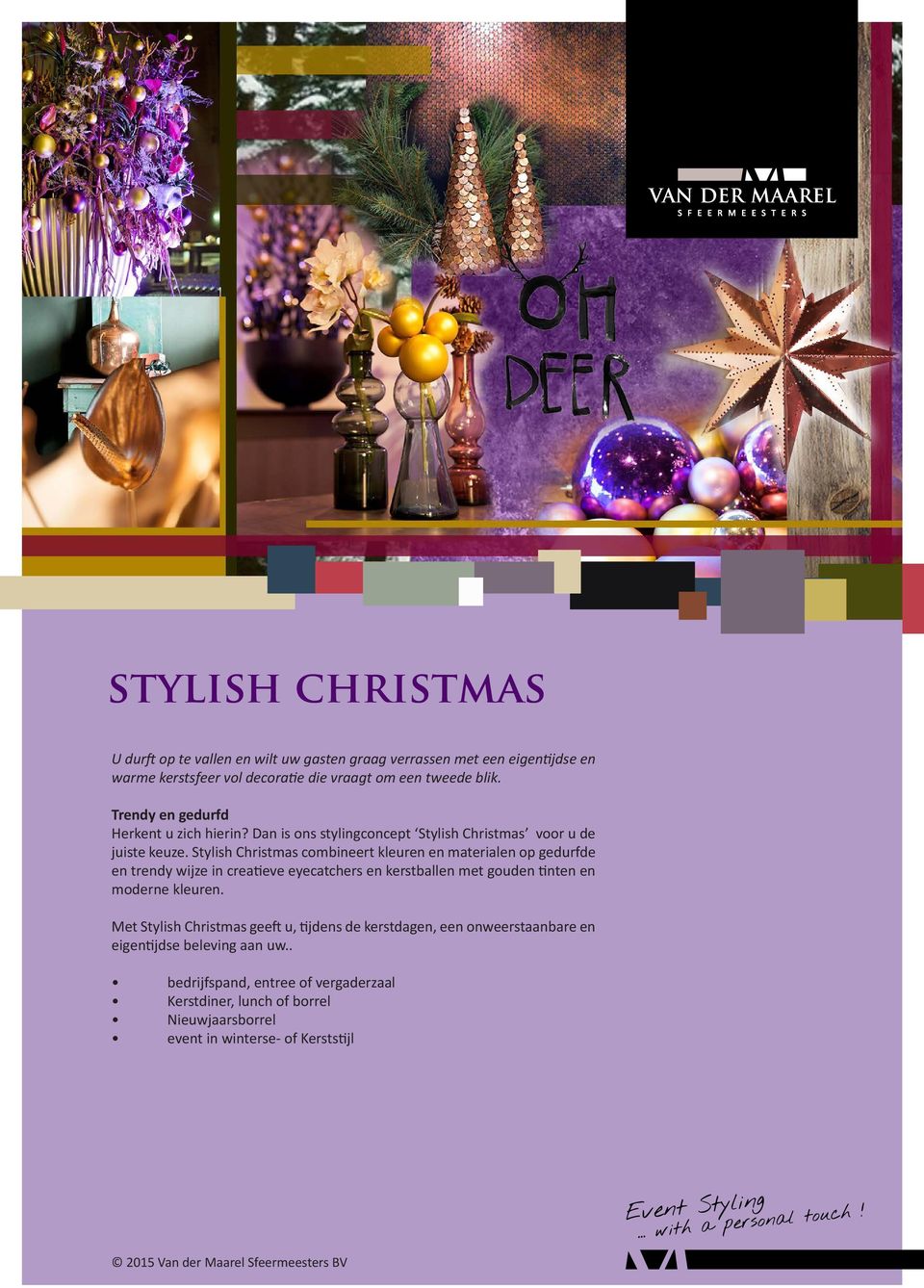 Stylish Christmas combineert kleuren en materialen op gedurfde en trendy wijze in creatieve eyecatchers en kerstballen met gouden tinten en moderne kleuren.