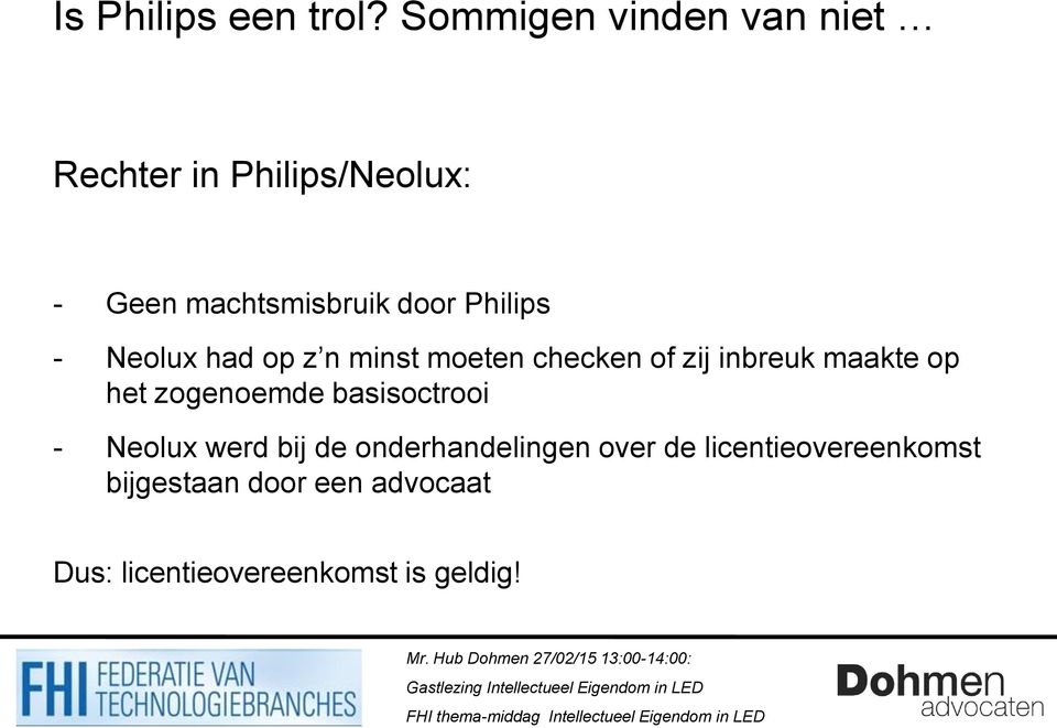 Philips - Neolux had op z n minst moeten checken of zij inbreuk maakte op het