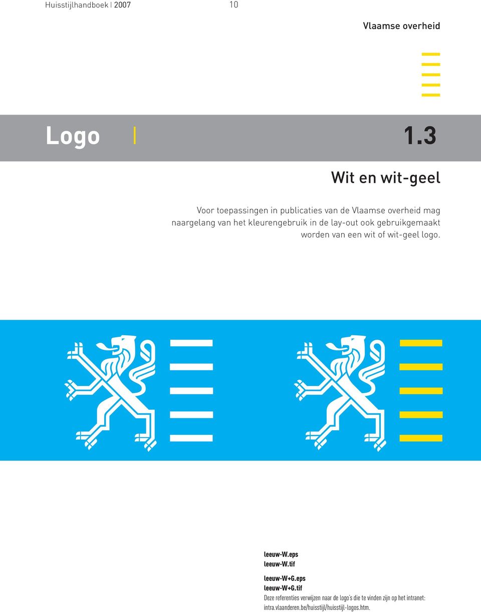 kleurengebruik in de lay-out ook gebruikgemaakt worden van een wit of wit-geel logo. leeuw-w.