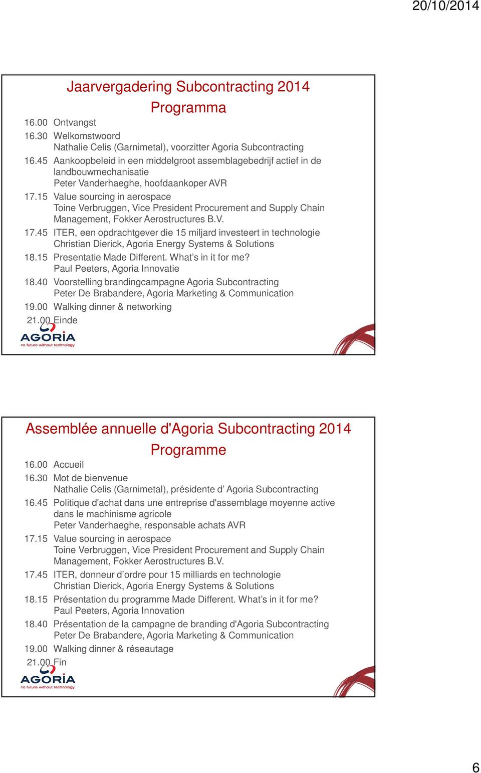 15 Value sourcing in aerospace Toine Verbruggen, Vice President Procurement and Supply Chain Management, Fokker Aerostructures B.V. 17.