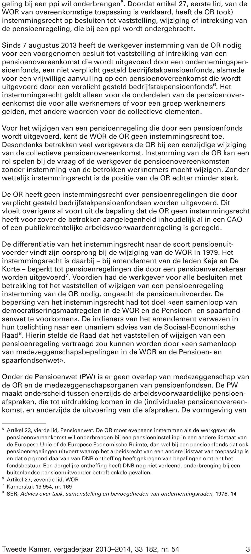 pensioenregeling, die bij een ppi wordt ondergebracht.