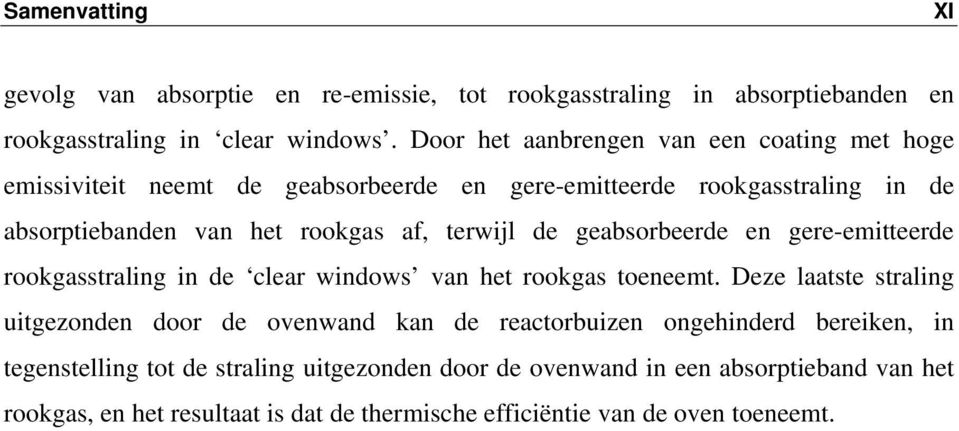 terwijl de geabsorbeerde en gere-emitteerde rookgasstraling in de clear windows van het rookgas toeneemt.