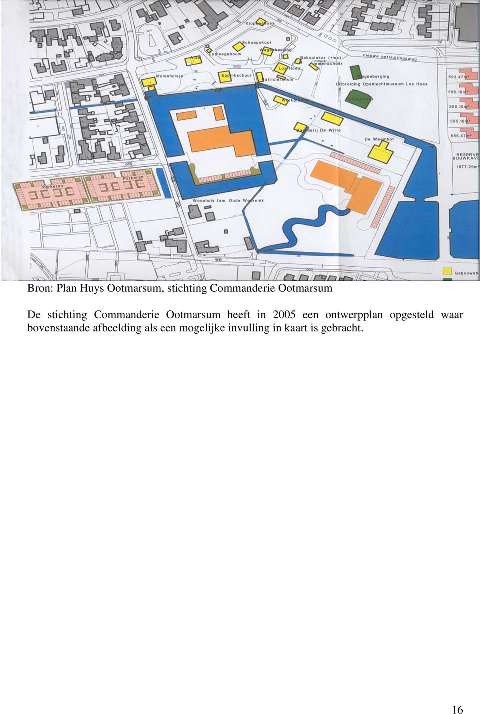 2005 een ontwerpplan opgesteld waar bovenstaande