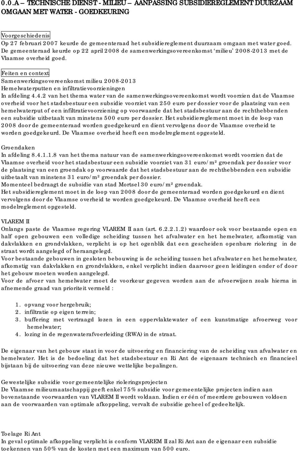 Feiten en context Samenwerkingsovereenkomst milieu 2008-2013 Hemelwaterputten en infiltratievoorzieningen In afdeling 4.