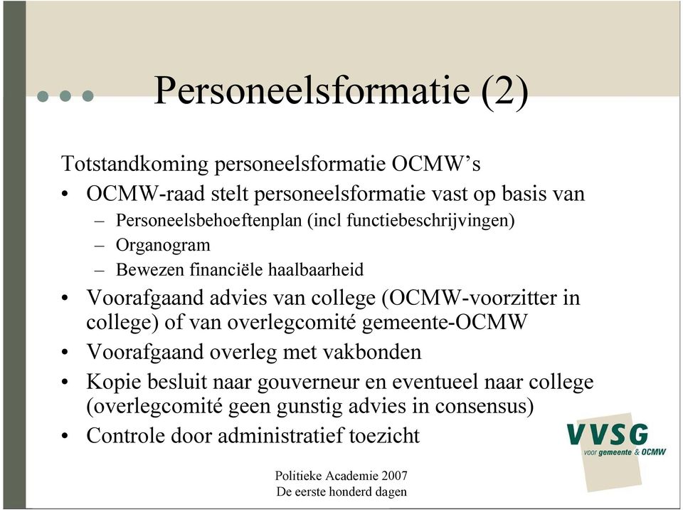 college (OCMW-voorzitter in college) of van overlegcomité gemeente-ocmw Voorafgaand overleg met vakbonden Kopie besluit