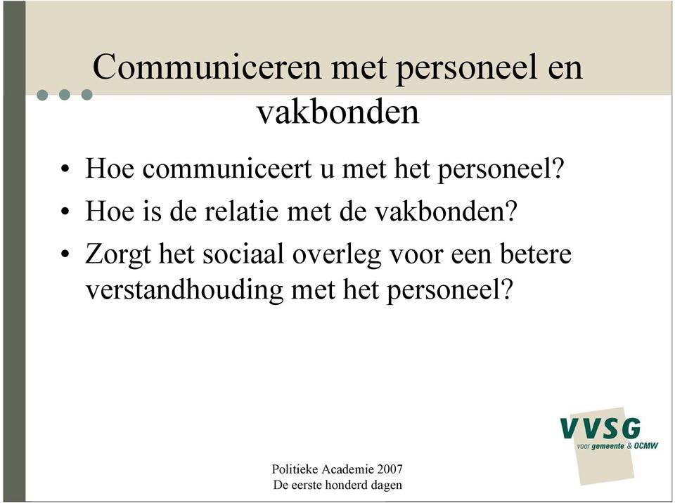 Hoe is de relatie met de vakbonden?