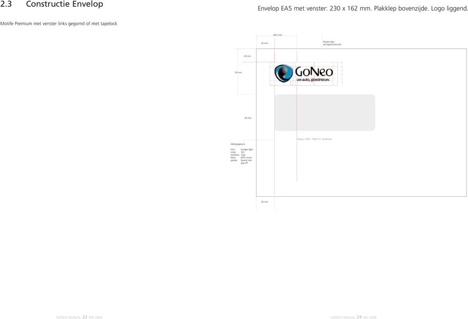20 mm 50 mm 50 mm Postbus 1800-5600 CC Eindhoven Adresgegevens font: frutiger light corps: 7pt