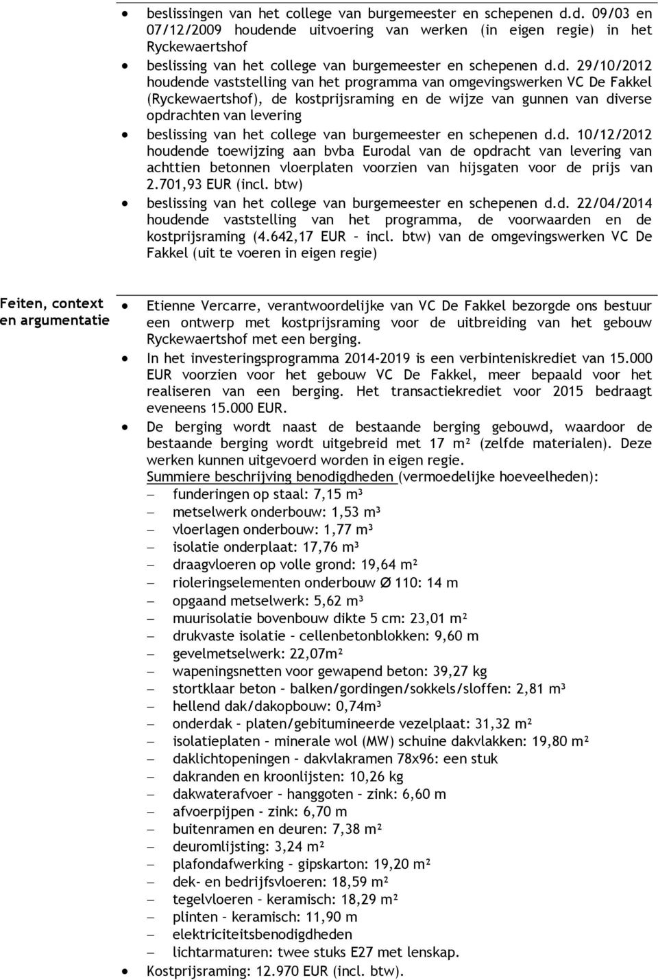 programma van omgevingswerken VC De Fakkel (Ryckewaertshof), de