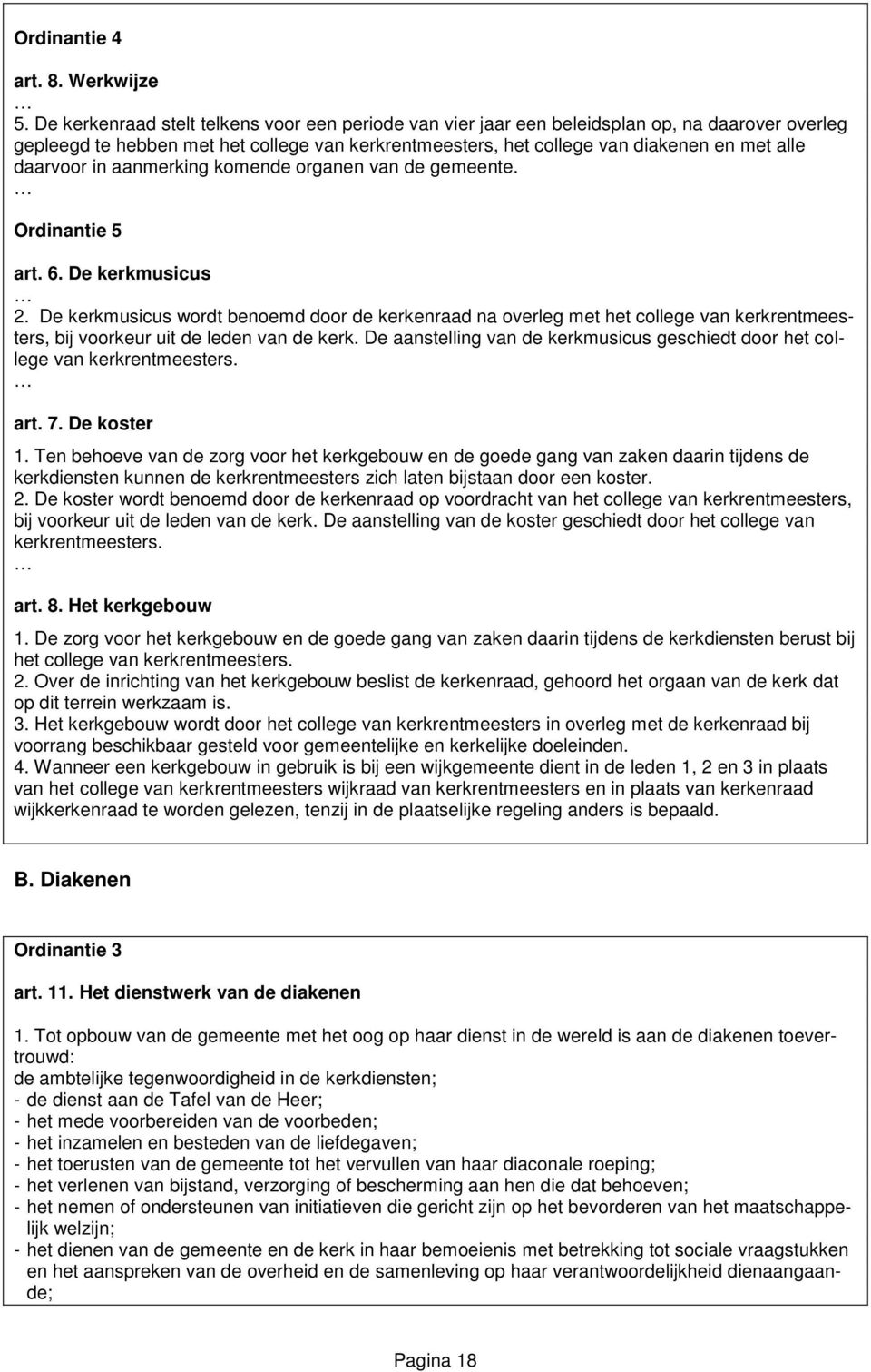 daarvoor in aanmerking komende organen van de gemeente. Ordinantie 5 art. 6. De kerkmusicus 2.