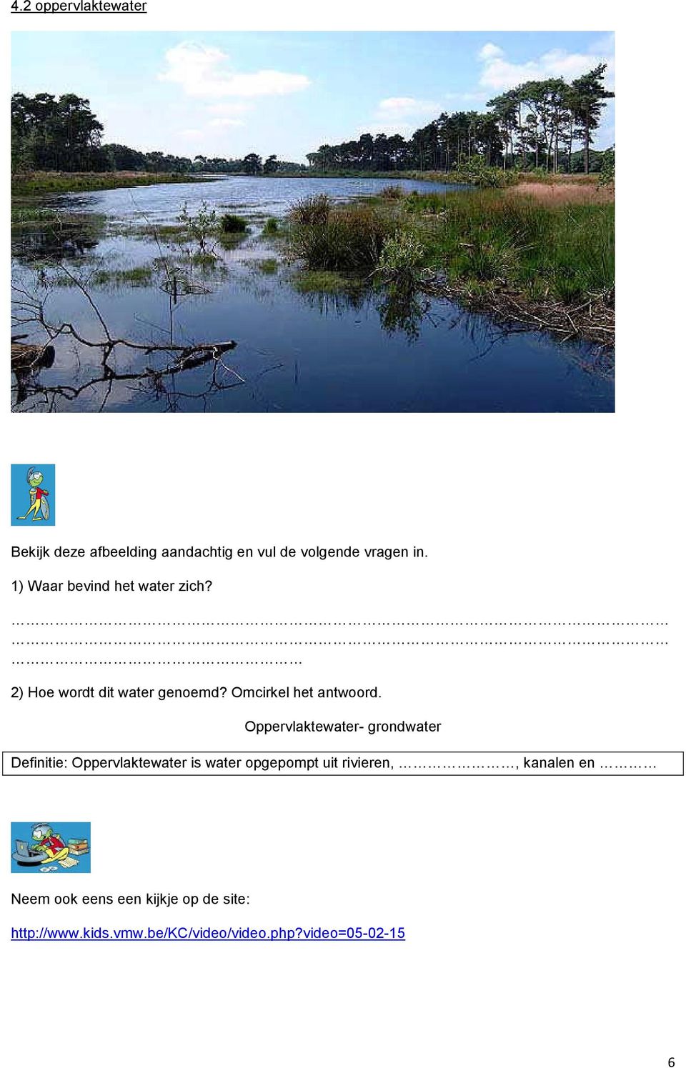 Oppervlaktewater- grondwater Definitie: Oppervlaktewater is water opgepompt uit rivieren,,