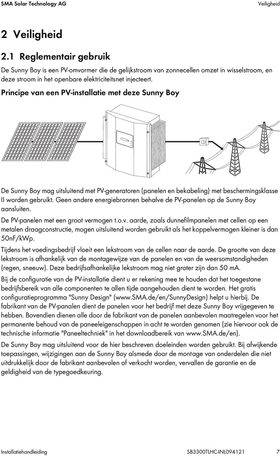 Principe van een PV-installatie met deze Sunny Boy De Sunny Boy mag uitsluitend met PV-generatoren (panelen en bekabeling) met beschermingsklasse II worden gebruikt.
