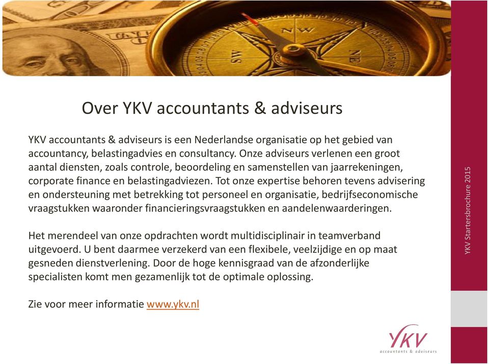 Tot onze expertise behoren tevens advisering en ondersteuning met betrekking tot personeel en organisatie, bedrijfseconomische vraagstukken waaronder financieringsvraagstukken en aandelenwaarderingen.