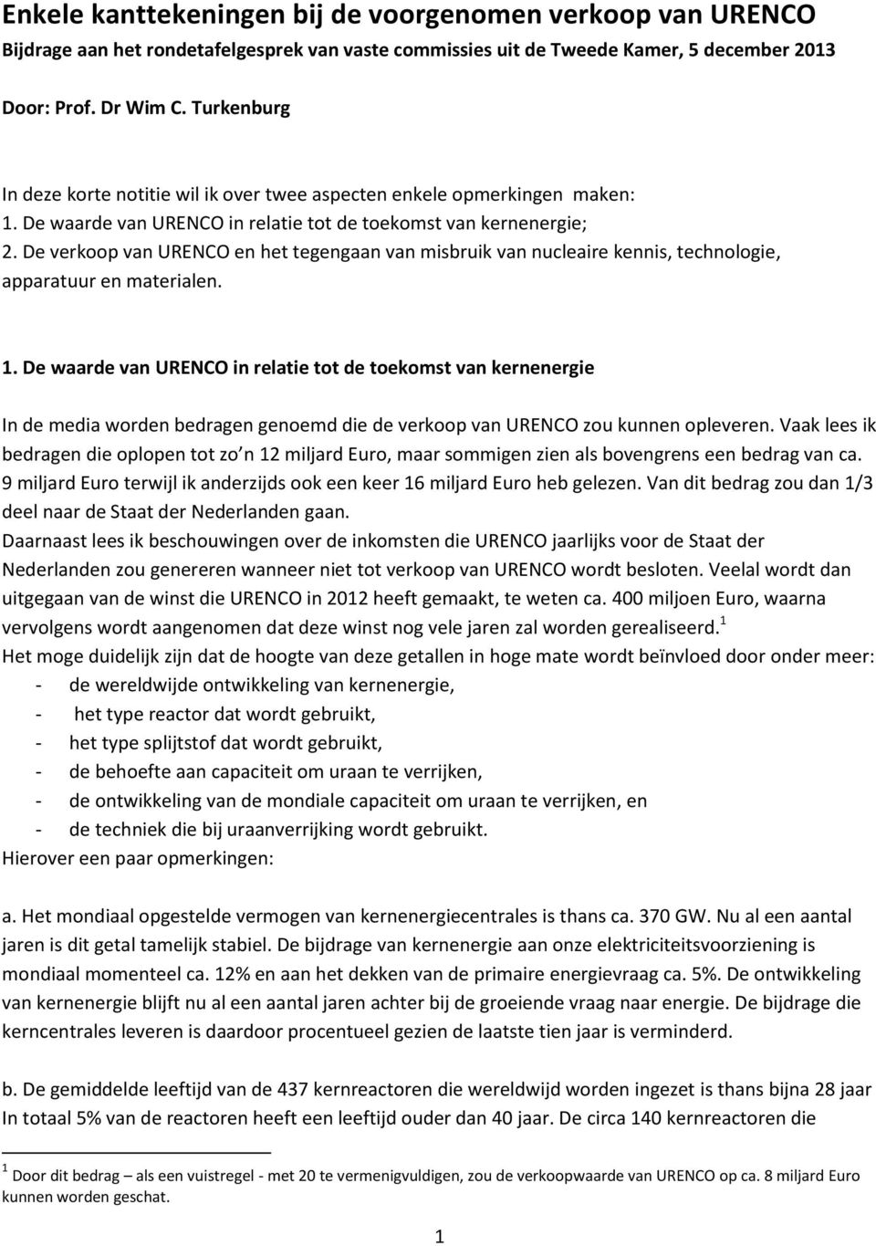 De verkoop van URENCO en het tegengaan van misbruik van nucleaire kennis, technologie, apparatuur en materialen. 1.
