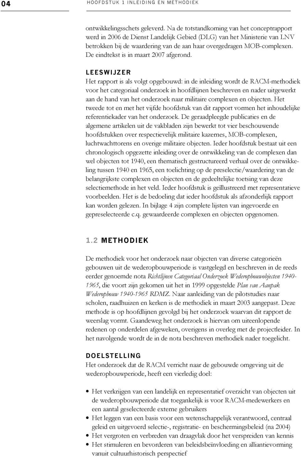 De eindtekst is in maart 2007 afgerond.