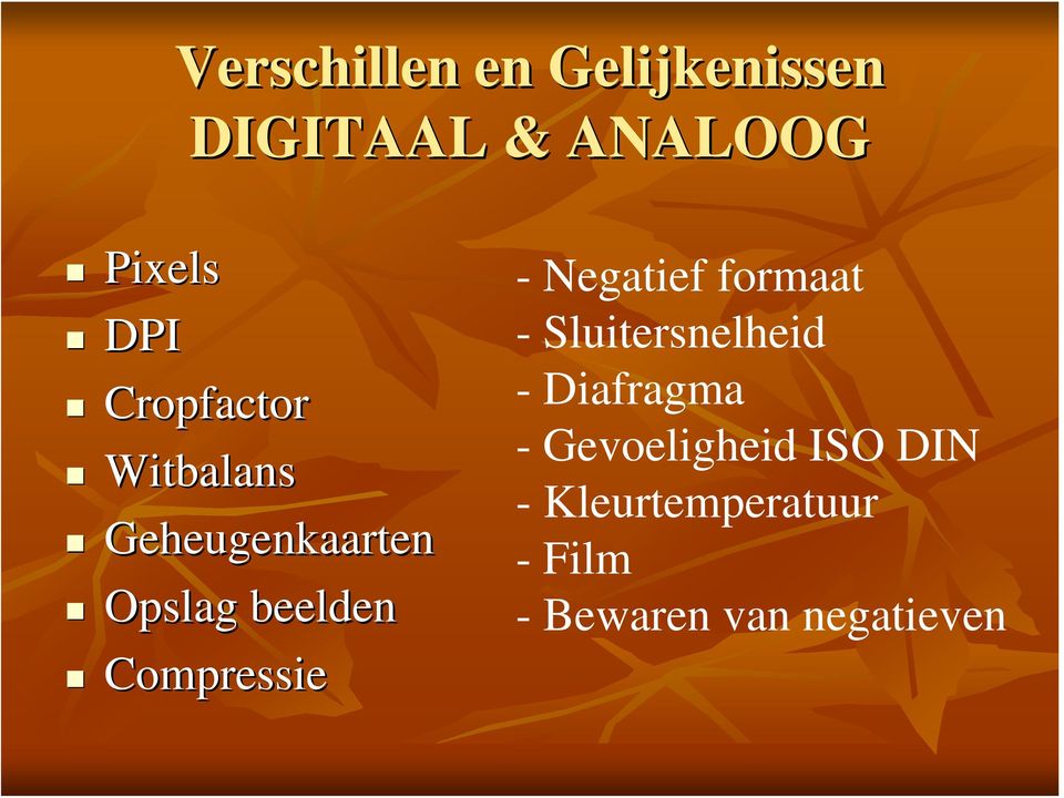 Compressie - Negatief formaat - Sluitersnelheid - Diafragma