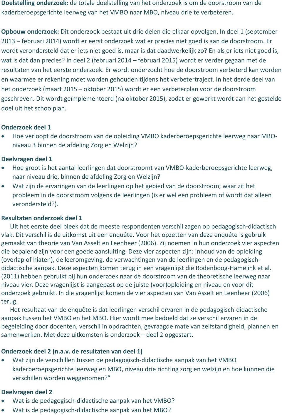 Er wordt verondersteld dat er iets niet goed is, maar is dat daadwerkelijk zo? En als er iets niet goed is, wat is dat dan precies?