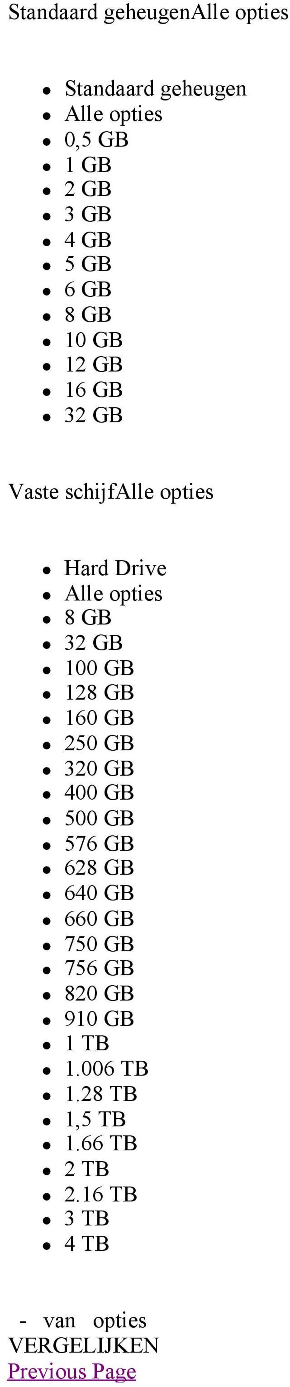 128 GB 160 GB 250 GB 320 GB 400 GB 500 GB 576 GB 628 GB 640 GB 660 GB 750 GB 756 GB 820 GB 910