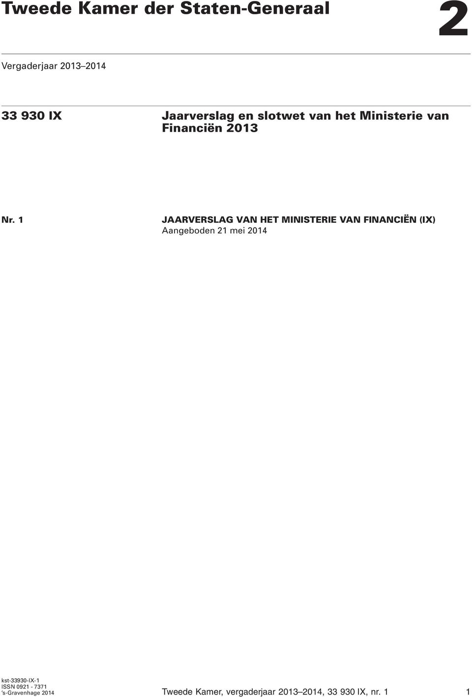 1 JAARVERSLAG VAN HET MINISTERIE VAN FINANCIËN (IX) Aangeboden 21 mei 2014