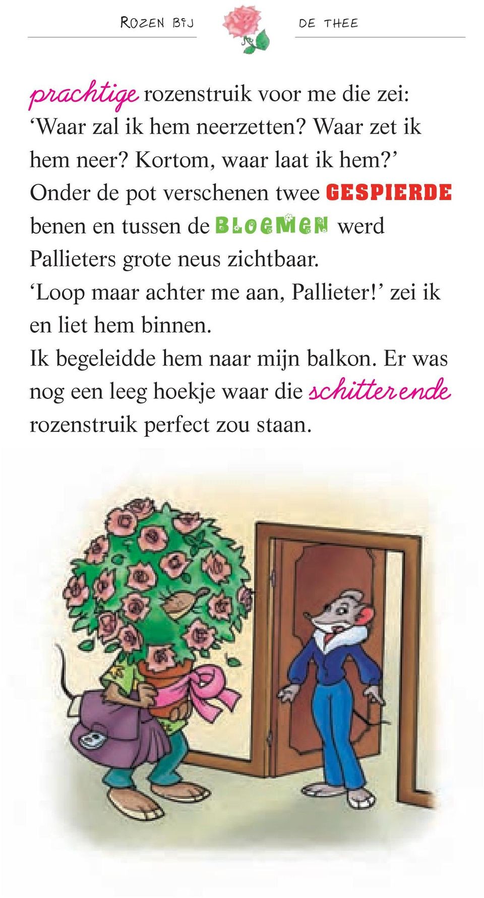 Onder de pot verschenen twee GESPIERDE benen en tussen de bloemen werd Pallieters grote neus zichtbaar.