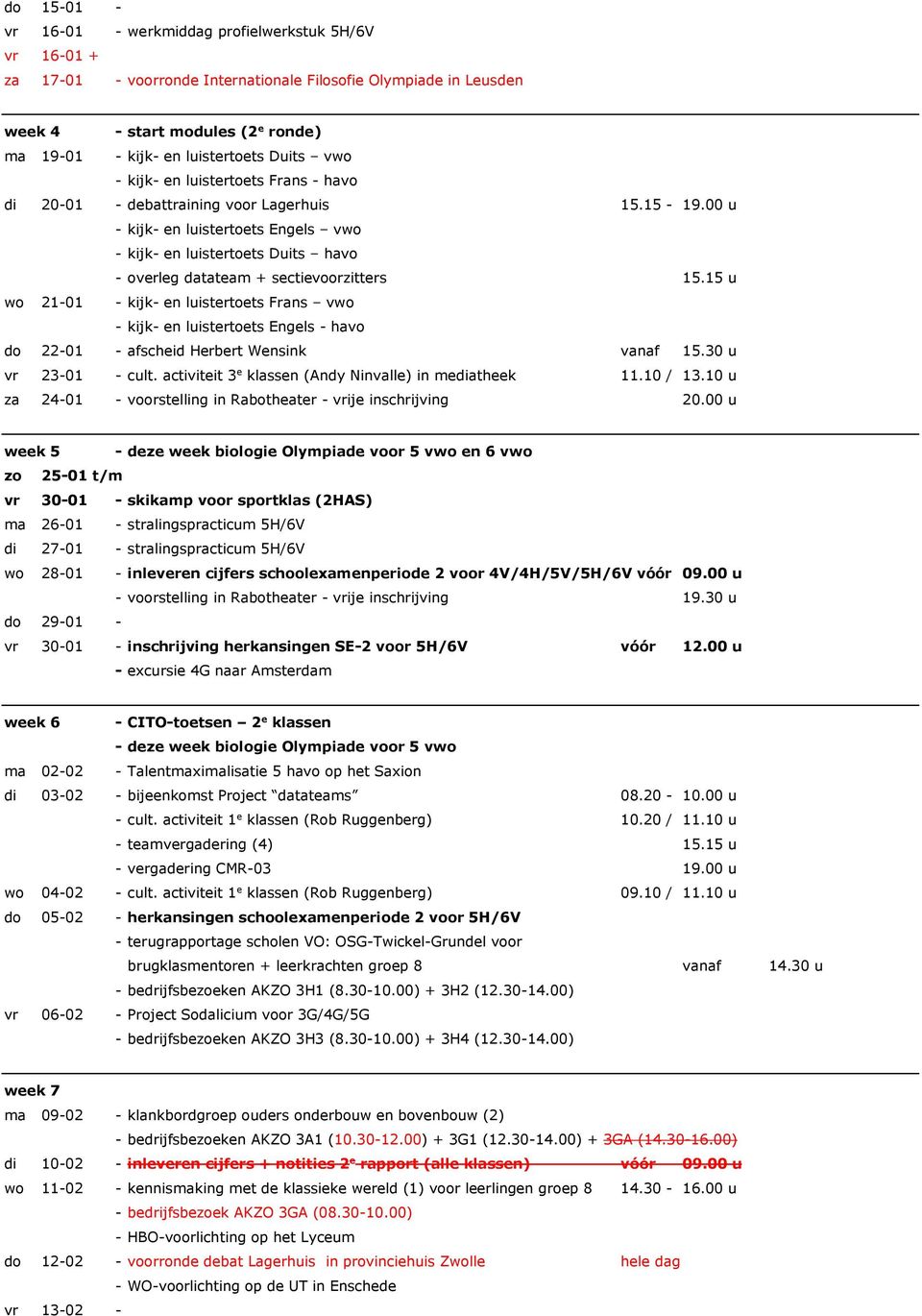 00 u - kijk- en luistertoets Engels vwo - kijk- en luistertoets Duits havo - overleg datateam + sectievoorzitters 15.