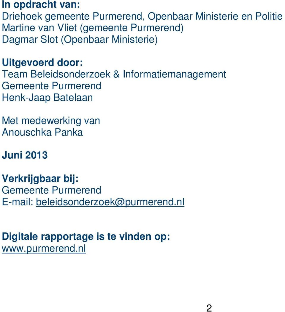 Gemeente Purmerend Henk-Jaap Batelaan Met medewerking van Anouschka Panka Juni 2013 Verkrijgbaar bij: