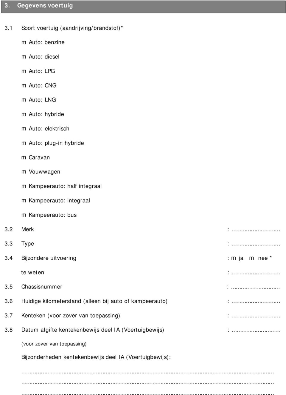plug-in hybride m Caravan m Vouwwagen m Kampeerauto: half integraal m Kampeerauto: integraal m Kampeerauto: bus 3.2 Merk 3.3 Type 3.