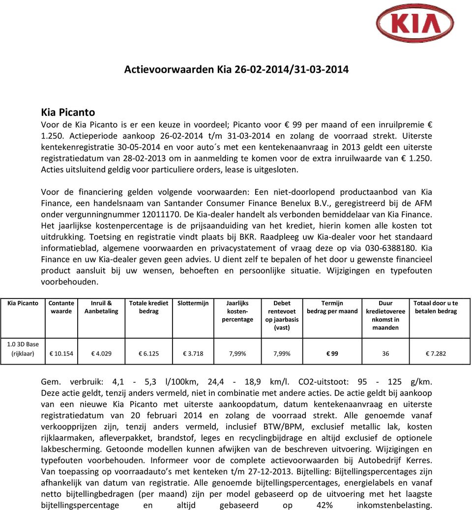 Uiterste kentekenregistratie 30-05-2014 en voor auto s met een kentekenaanvraag in 2013 geldt een uiterste registratiedatum van 28-02-2013 om in aanmelding te komen voor de extra inruilwaarde van 1.