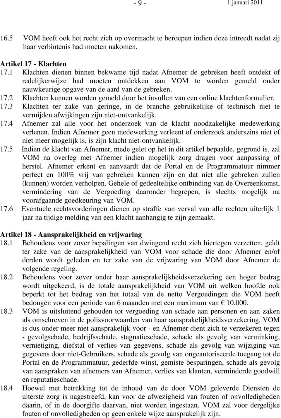 2 Klachten kunnen worden gemeld door het invullen van een online klachtenformulier. 17.