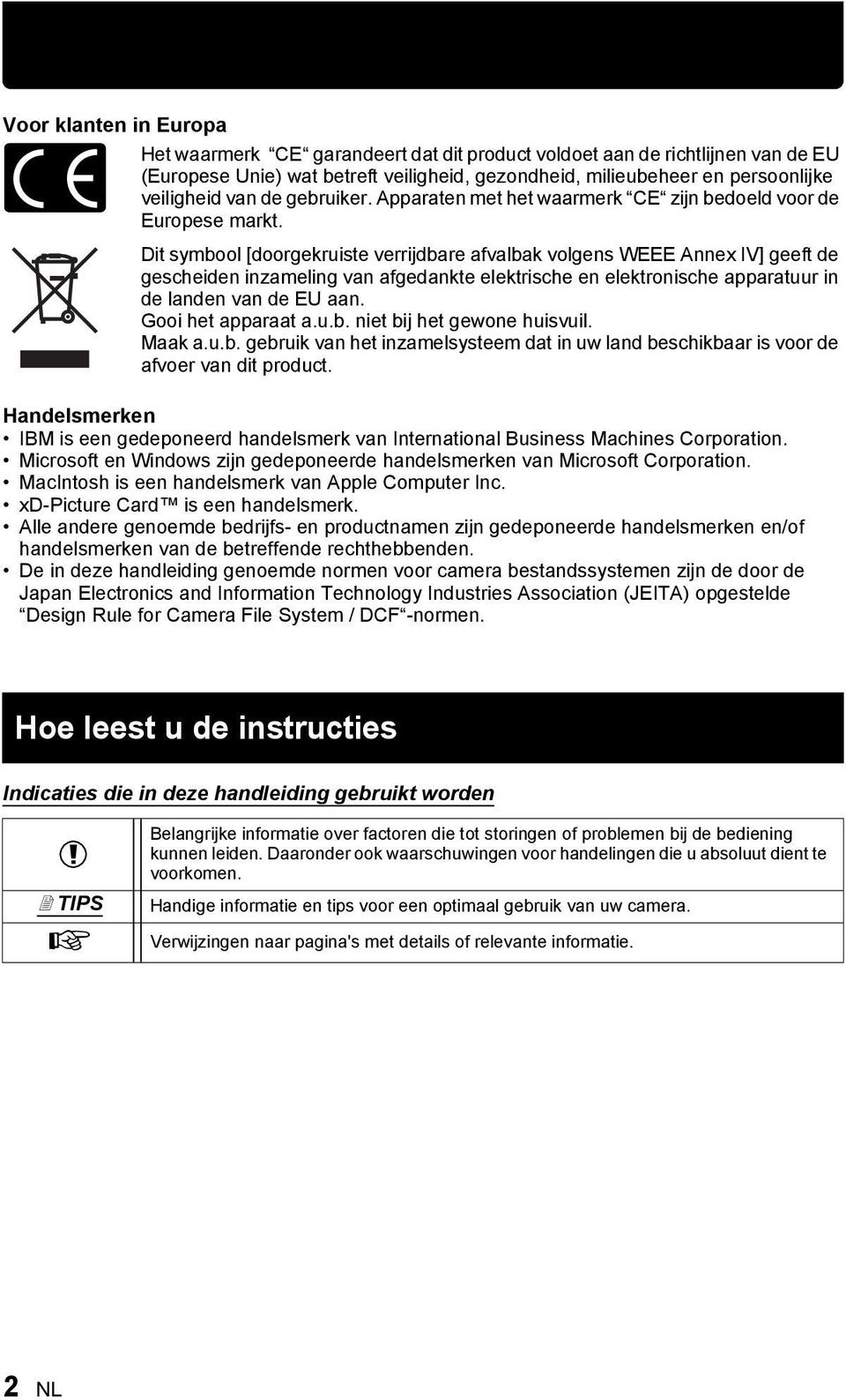 Dit symbool [doorgekruiste verrijdbare afvalbak volgens WEEE Annex IV] geeft de gescheiden inzameling van afgedankte elektrische en elektronische apparatuur in de landen van de EU aan.