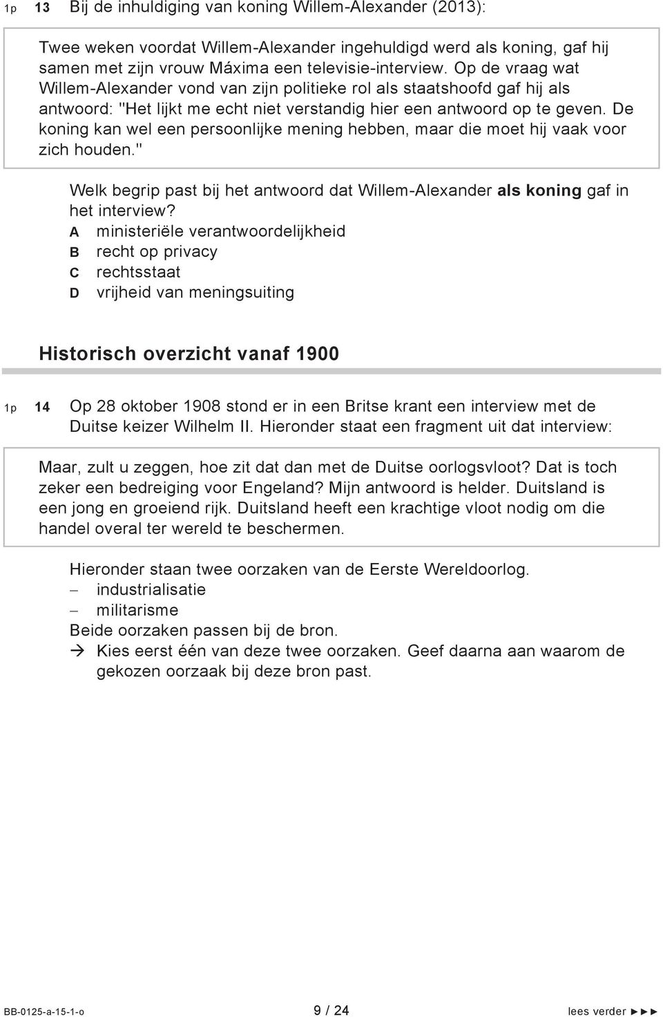 De koning kan wel een persoonlijke mening hebben, maar die moet hij vaak voor zich houden." Welk begrip past bij het antwoord dat Willem-Alexander als koning gaf in het interview?