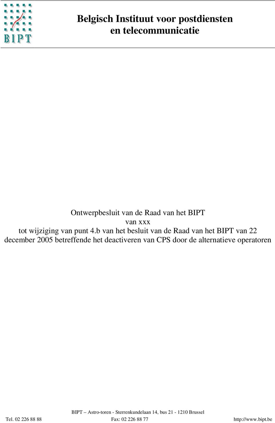 b van het besluit van de Raad van het BIPT van 22 december 2005 betreffende het deactiveren