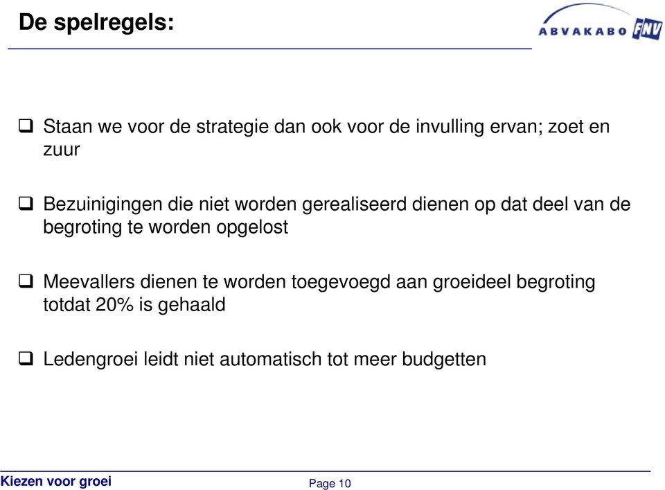 begroting te worden opgelost Meevallers dienen te worden toegevoegd aan groeideel