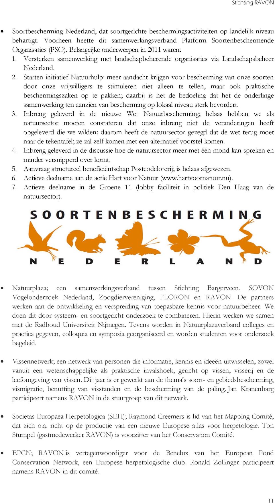 Versterken samenwerking met landschapbeherende organisaties via Landschapsbeheer Nederland. 2.