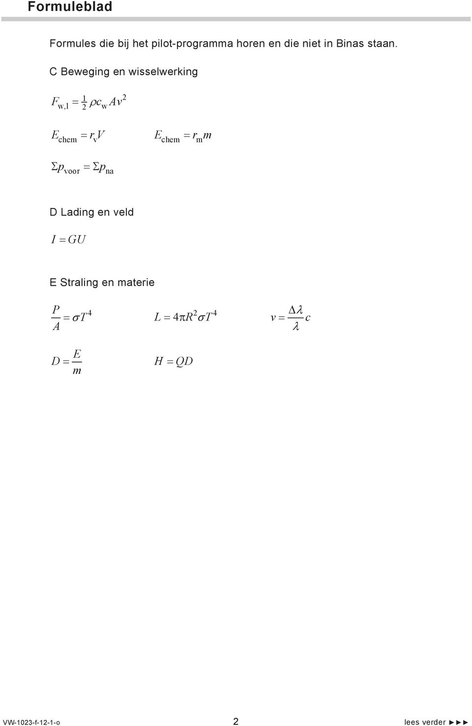 C Beweging en wisselwerking F w,l 1 c Av w E chem rv v E chem m r